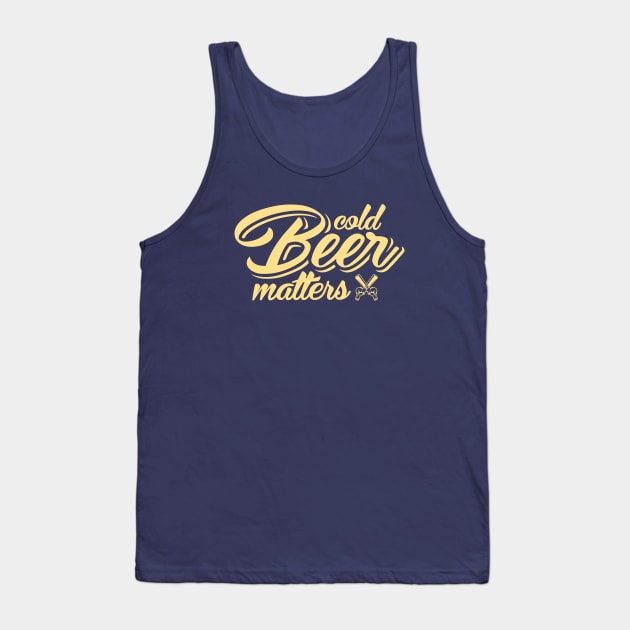 Cold beer matters Tank Top by yanmos